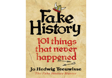 Fake History: 101 Things that Never Happened